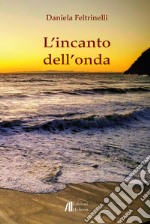 L'incanto dell'onda libro