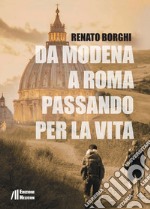 Da Modena a Roma passando per la vita libro