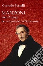 Manzoni noir et rouge. Le varianti de «La Pentecoste» libro