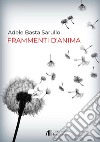 Frammenti d'anima libro di Basta Sarullo Adele