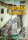 La casa di Adelasia libro di Simonelli Giordano