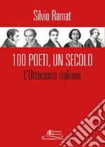 100 Poeti, un secolo. L'Ottocento italiano libro