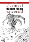 L'uomo al quinto piano non ha più radici libro