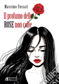 Il profumo delle rose non colte