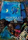 Pergolesi. Anima scurdata. Opera buffa libro di Primerano Maria