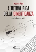 L'ultima riga della dimenticanza e altri racconti libro