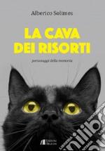 La cava dei risorti. Personaggi della memoria libro