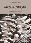 L'Io che non sono. Rapporti tra filosofia e psicoanalisi: a partire da Paul Ricoeur libro di Gennaro Roberto