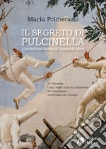 Il segreto di Pulcinella. L'incredibile storia di Leonardo Vinci libro