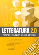 Letteratura 2.0. Orientamenti nella letteratura italiana del terzo millennio