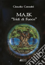 MA.IK. Iridi di fuoco