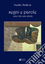 Segni e parole. Una vita una storia libro