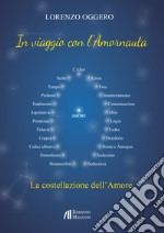 In viaggio con l'Amornauta. La costellazione dell'amore libro