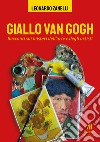 Giallo Van Gogh. Racconti sui misteri dell'arte e degli artisti libro