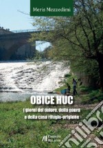 Obice huc. I giorni del dolore, della paura e della casa rifugio-prigione libro