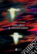 Cercando il Mezzogiorno libro