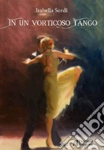 In un vorticoso tango libro