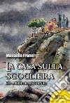 La casa sulla scogliera ed altri racconti libro