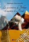 Le avventure di Bribro: il mistero di Anubi libro di Giovannelli Giuliana