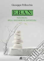 E.B.A.N. Equilibrio biologico articolare naturale. Paradigma della definizione di postura libro