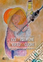 I vizi del polmone. Le virtù del cuore. Dal segno clinico al segno ecografico