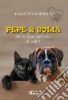 Pepe & Golia. Storia di un'antipatia di pelo! libro di Martinelli Francesca