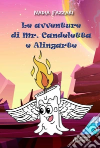 Le avventure di Mr. Candeletta e Alingarte libro
