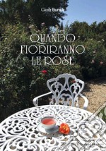 Quando fioriranno le rose libro