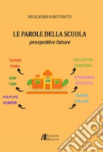 Le parole della scuola. Prospettive future libro