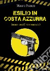 Esilio in Costa Azzurra. Come andò veramente libro di Franco Mauro