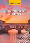 Variopinti colori su Firenze libro