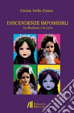 Discendenze impossibili. La Madama e la Loca libro