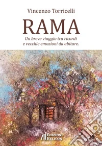 Rama. Un breve viaggio tra ricordi e vecchie emozioni da abitare libro