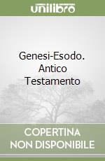 Genesi-Esodo. Antico Testamento (1) libro