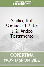 Giudici, Rut, Samuele 1-2, Re 1-2. Antico Testamento (3) libro
