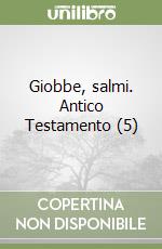 Giobbe, salmi. Antico Testamento (5) libro