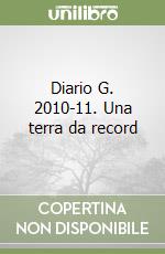 Diario G. 2010-11. Una terra da record libro