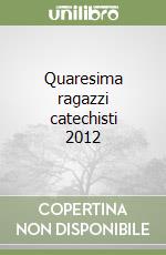 Quaresima ragazzi catechisti 2012 libro