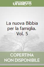 La nuova Bibbia per la famiglia. Vol. 5 libro