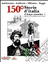 150° Storie d'Italia. Vol. 1: Il lungo cammino. Dalla Roma antica alla prima guerra mondiale libro