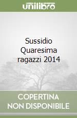 Sussidio Quaresima ragazzi 2014 libro