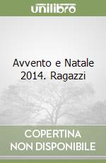 Avvento e Natale 2014. Ragazzi libro