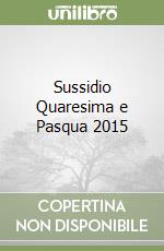Sussidio Quaresima e Pasqua 2015 libro