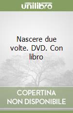 Nascere due volte. DVD. Con libro