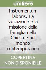 Instrumentum laboris. La vocazione e la missione della famiglia nella Chiesa e nel mondo contemporaneo libro