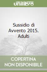Sussidio di Avvento 2015. Adulti libro