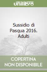 Sussidio di Pasqua 2016. Adulti libro