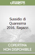 Sussidio di Quaresima 2016. Ragazzi libro