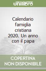 Calendario famiglia cristiana 2020. Un anno con il papa libro