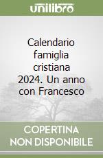 Calendario famiglia cristiana 2024. Un anno con Francesco libro